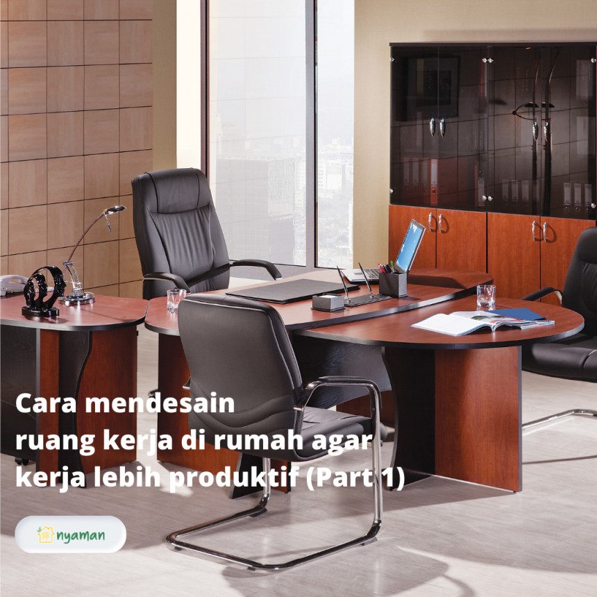 Cara mendesain ruang kerja di rumah agar kerja lebih produktif, Memilih furnitur kantor