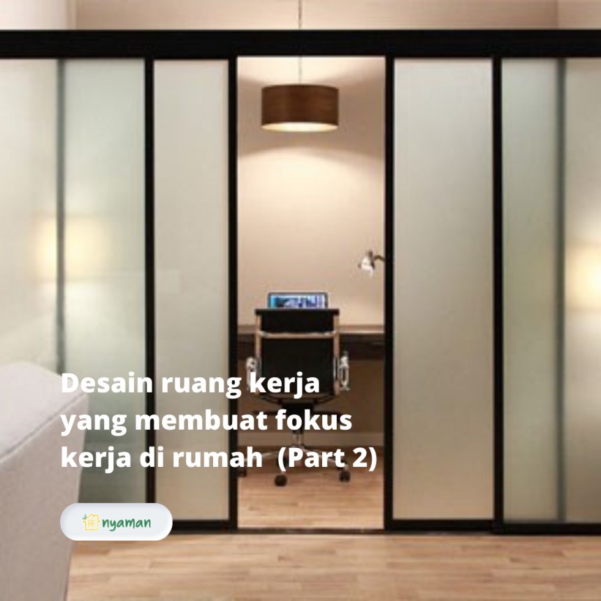 Desain ruang kerja yang membuat fokus kerja di rumah (2/3), Penggunaan pintu sliding sebagai pemisah ruang tamu, membuat lebih privasi, dan mengurangi gangguan