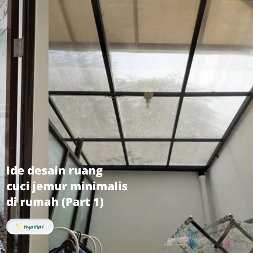 Ide desain ruang cuci jemur minimalis di rumah (1/3), Ruang cuci jemur minimalis dengan atap transparan