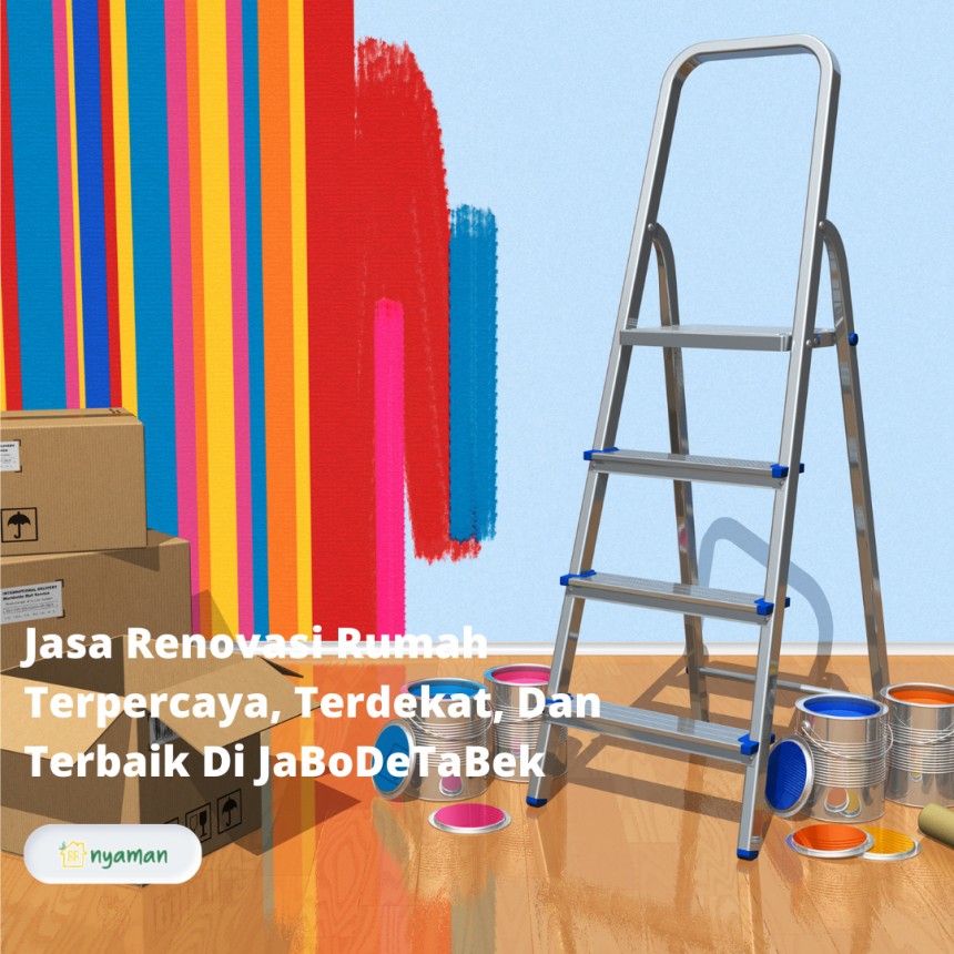 Inilah Jasa Renovasi Rumah Terpercaya, Terdekat, Dan Terbaik Di JaBoDeTaBek