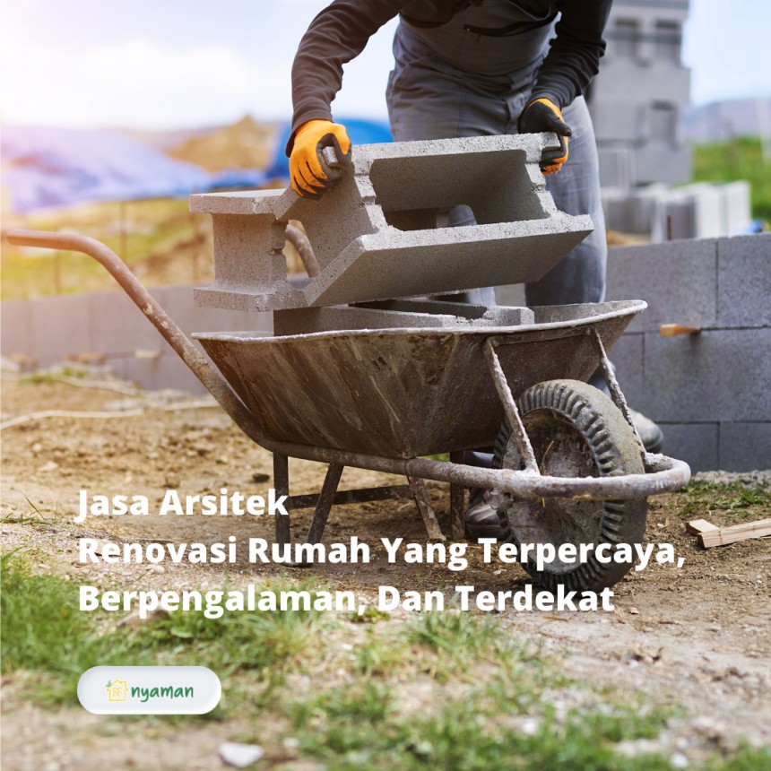 Jasa Arsitek Renovasi Rumah Yang Terpercaya, Berpengalaman, Dan Terdekat