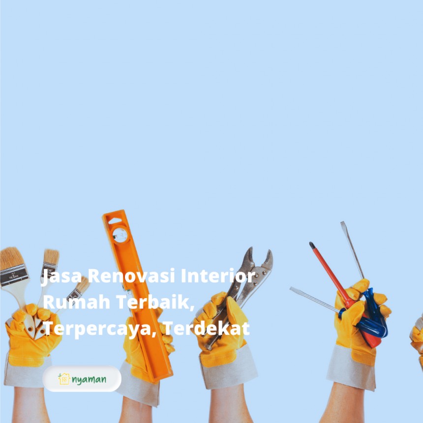 Jasa Renovasi Interior Rumah Terbaik, Terpercaya, Terdekat