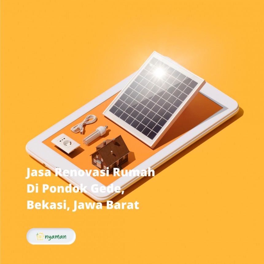 Jasa Renovasi Rumah Di Pondok Gede, Bekasi, Jawa Barat