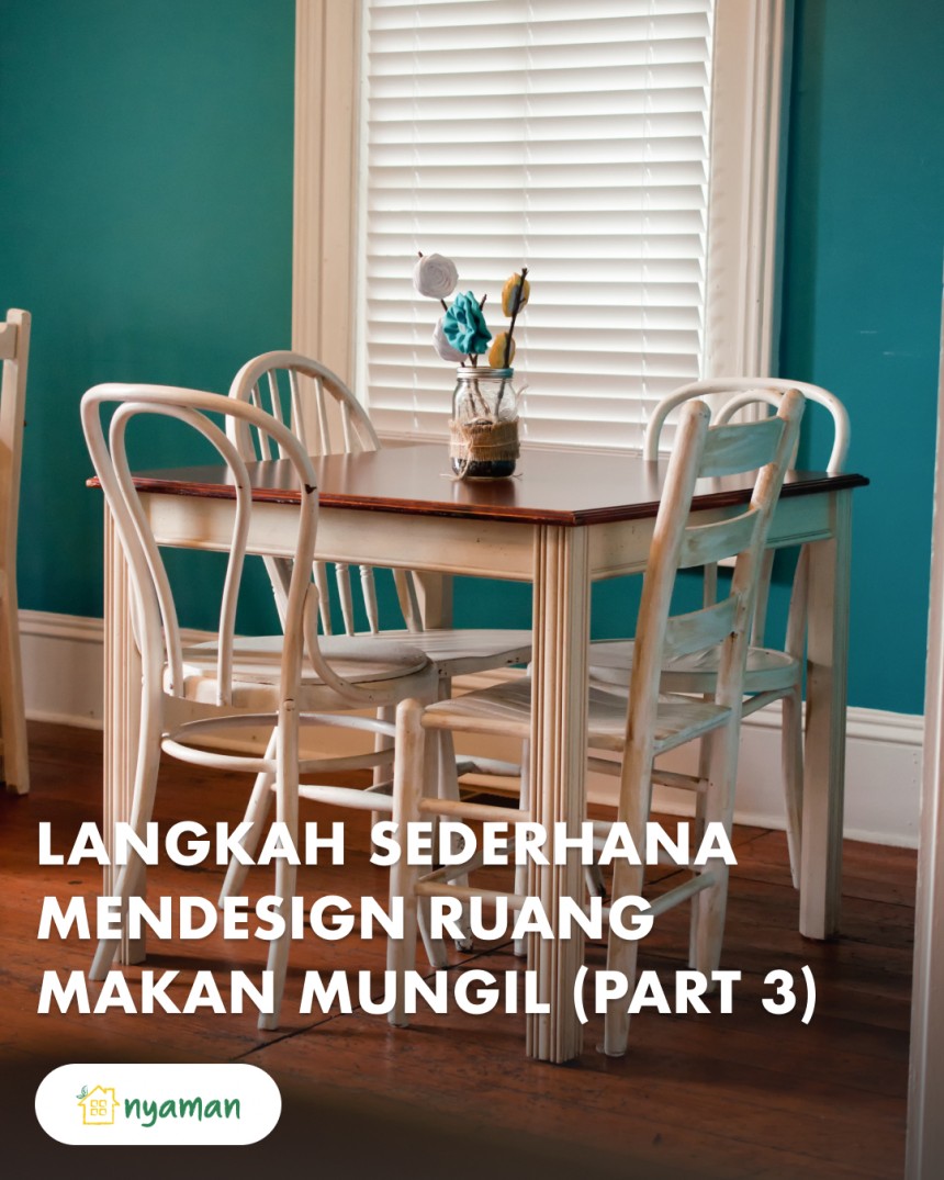 Langkah sederhana mendesain ruang makan mungil (3/3) Pilihlah furnitur ringan