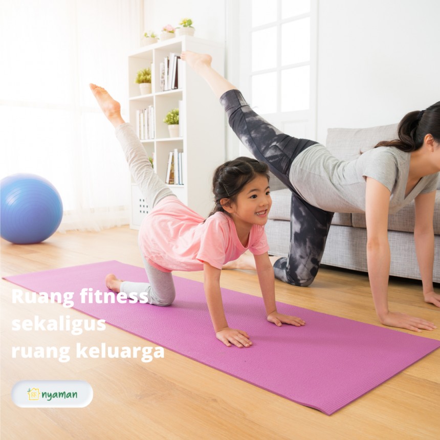 Selagi #DiRumahAja, yuk bikin "Home Gym" dari ide Ruang fitness sekaligus ruang keluarga
