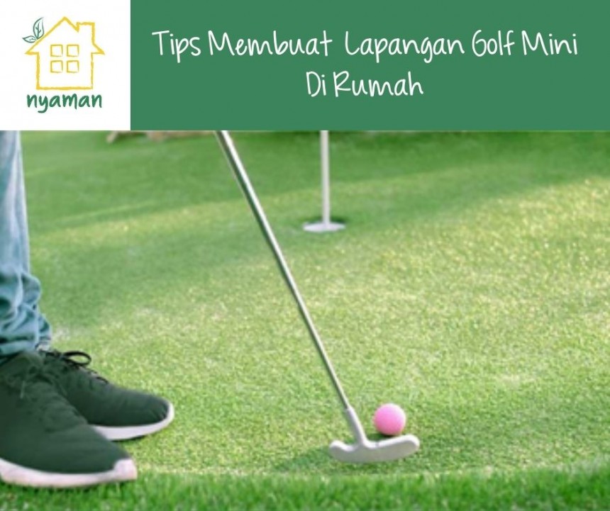 Tips buat lapangan golf mini di rumah