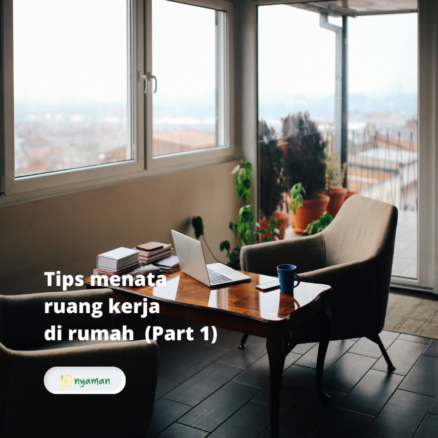 Tips menata ruang kerja di rumah (1/3), Tentukan spot meja kerja